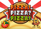 PIZZA! PIZZA? PIZZA!